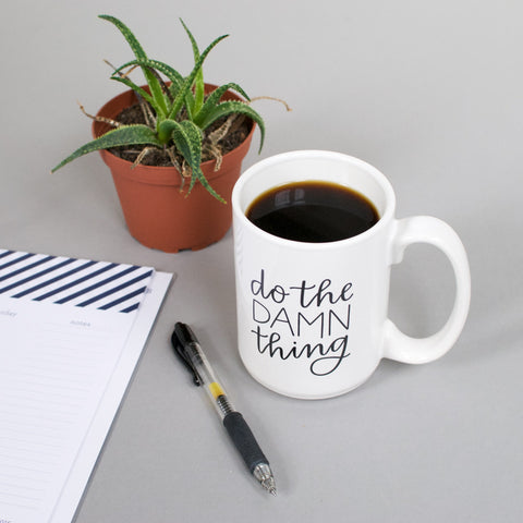 15 oz. mug with simple hand-lettered design, by Em Dash Paper Co. Do the damn thing!